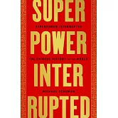 Superpower Interrupted: A Chinese History of the World