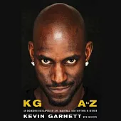 Kg: A to Z: An Uncensored Encyclopedia of Life, Basketball, and Everything in Between