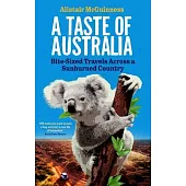 A Taste of Australia: Bite-Sized Travels Across a Land Down Under: Bite-Sized Travels in a Land Down Under