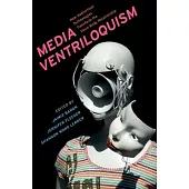 Media Ventriloquism: How Audiovisual Technologies Transform the Voice-Body Relationship