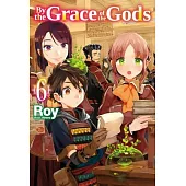 By the Grace of the Gods: Volume 6