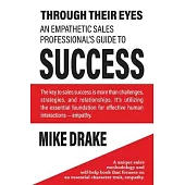 Through Their Eyes - An Empathetic Sales Professional’’s Guide to Success