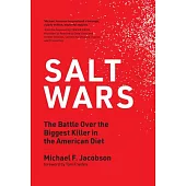 Salt Wars: The Battle Over the Biggest Killer in the American Diet