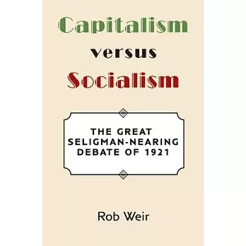Capitalism Versus Socialism: The Great Seligman-Nearing Debate of 1921