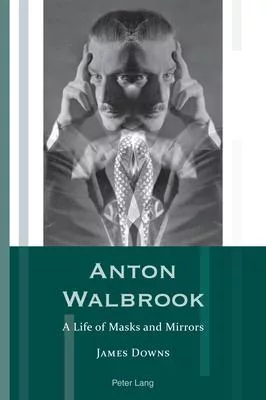 Anton Walbrook: A Life of Masks and Mirrors