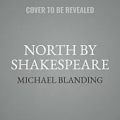 North by Shakespeare Lib/E: A Rogue Scholar’’s Quest for the Truth Behind the Bard’’s Work
