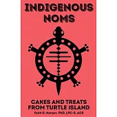 Indigenous Noms: Cakes and Treats from Turtle Island