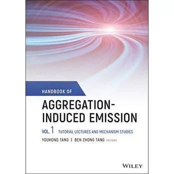 Handbook of Aggregation-Induced Emission, Volume 1: Tutorial Lectures and Mechanism Studies