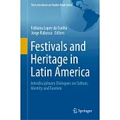 Festivals and Heritage in Latin America: Interdisciplinary Dialogues on Culture, Identity and Tourism