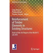 Reinforcement of Timber Elements in Existing Structures: State-Of-The-Art Report of the Rilem Tc 245-Rte