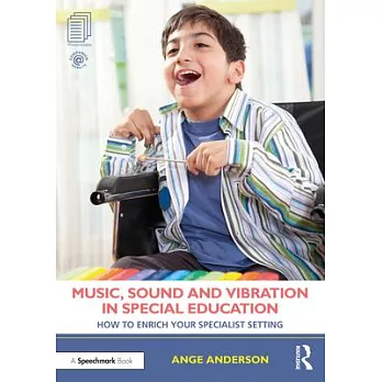 Music, Sound and Vibration in Special Education: How to Enrich Your Specialist Setting