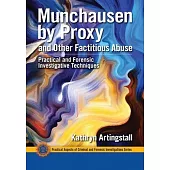 Munchausen by Proxy and Other Factitious Abuse: Practical and Forensic Investigative Techniques