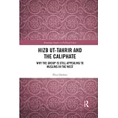 Hizb Ut-Tahrir and the Caliphate: Why the Group Is Still Appealing to Muslims in the West