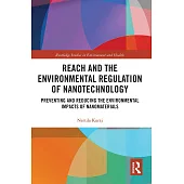 Reach and the Environmental Regulation of Nanotechnology: Preventing and Reducing the Environmental Impacts of Nanomaterials