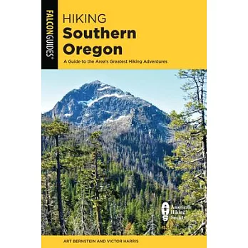 Hiking Southern Oregon: A Guide to the Area’’s Greatest Hikes