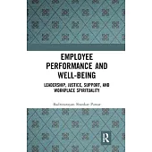 Employee Performance and Well-Being: Leadership, Justice, Support, and Workplace Spirituality