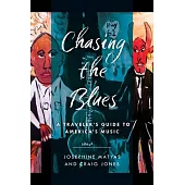 Chasing the Blues: A Traveler’’s Guide to America’’s Music