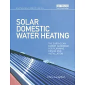 Solar Domestic Water Heating: The Earthscan Expert Handbook for Planning, Design and Installation