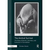 The Animal Surreal: The Role of Darwin, Animals, and Evolution in Surrealism