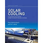 Solar Cooling: The Earthscan Expert Guide to Solar Cooling Systems