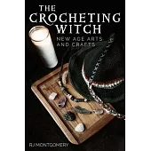 The Crocheting Witch: New Age Arts and Crafts
