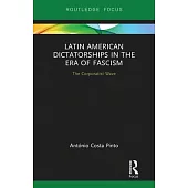 Latin American Dictatorships in the Era of Fascism: The Corporatist Wave