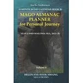 Mago Almanac Planner for Personal Journey (Volume 4): 13 Month 28 Day Calendar Year 4 or 5918 Magoma Era