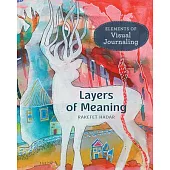 Layers of Meaning: Elements of Visual Journaling