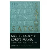Mysteries of the Lord’’s Prayer: Wisdom from the Early Church