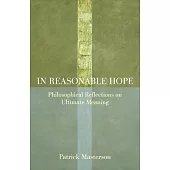 In Reasonable Hope: Philosophical Reflections on Ultimate Meaning