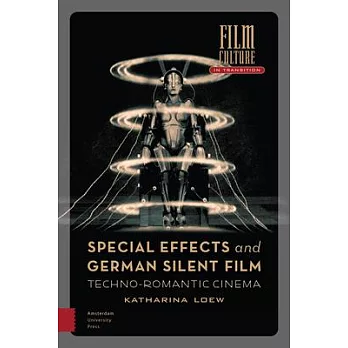 Special Effects and German Silent Film: Techno-Romantic Cinema