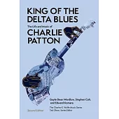 King of the Delta Blues Singers: The Life and Music of Charlie Patton