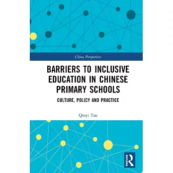 Barriers to Inclusive Education in Chinese Primary Schools: Culture, Policy and Practice