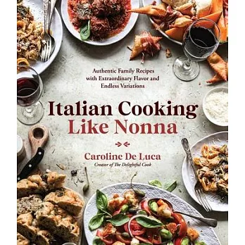 Italian Cooking Like Nonna: Authentic Family Recipes with Extraordinary Flavor and Endless Variations
