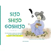 Sijo Shijo Goshijo: The Beloved Classics of Korean Poetry in the Matters of the Heart, Mind, and Soul