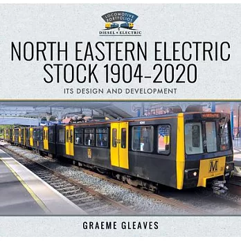 North Eastern Electric Stock 1904-2020: Its Design and Development