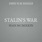 Stalin’’s War Lib/E: A New History of World War II