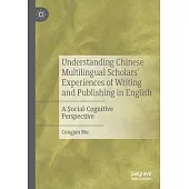 Understanding Chinese Multilingual Scholars’’ Experiences of Writing and Publishing in English: A Social-Cognitive Perspective