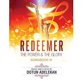 Redeemer the Power & the Glory Songbook 3
