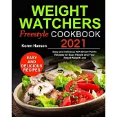 Weight Watchers Freestyle Cookbook 2021: Easy and Delicious WW Smart Points Recipes for Busy People and Your Rapid Weight Loss