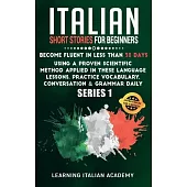 Italian Short Stories for Beginners: Become Fluent in Less Than 30 Days Using a Proven Scientific Method Applied in These Language Lessons. Practice V