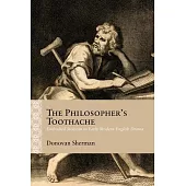The Philosopher’’s Toothache: Embodied Stoicism in Early Modern English Drama