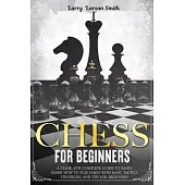 Chess for Beginners: A Clear and Complete Guide to Easily Learn How to Play Chess with Basic Tactics, Strategies, and Tips for Beginners