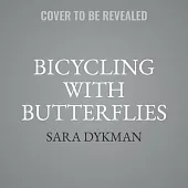 Bicycling with Butterflies: My 10,201-Mile Journey Following the Monarch Migration