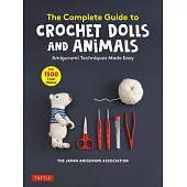 The Adorable Crochet Animals and Dolls: A Complete Book of Amigurumi Techniques (with Over 1500 Color Photos)