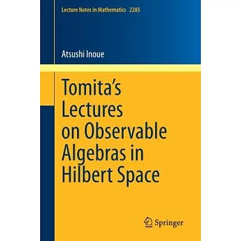 Tomita’s Lectures on Observable Algebras in Hilbert Space
