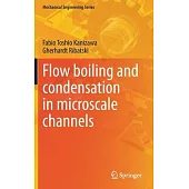 Flow Boiling and Condensation in Microscale Channels