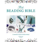 The Beading Bible: The Essential Guide to Beads and Beading Techniques