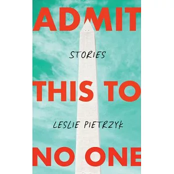 Admit This to No One: Collected Stories