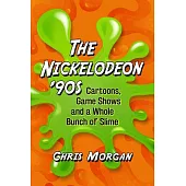 The Nickelodeon ’’90s: Cartoons, Game Shows and a Whole Bunch of Slime
